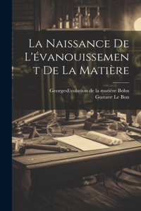 Naissance De L'évanouissement De La Matière