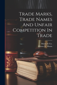 Trade Marks, Trade Names And Unfair Competition In Trade