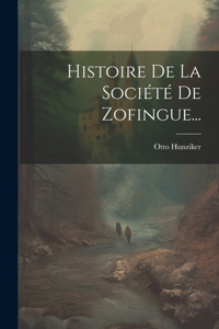 Histoire De La Société De Zofingue...