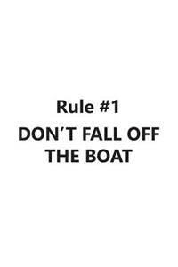 Rule #1 Don't Fall Off The Boat