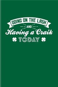 Going On The Lash And Having A Craik Today