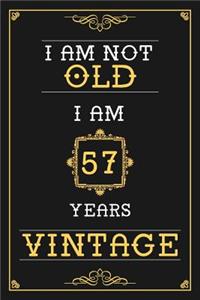 I Am Not Old I Am 57 Years Vintage