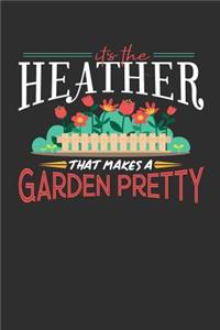 Its The Heather That Makes A Garden Pretty