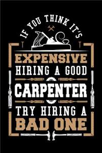If You Think it's Expensive Hiring a Good Carpenter Try Hiring a Bad One
