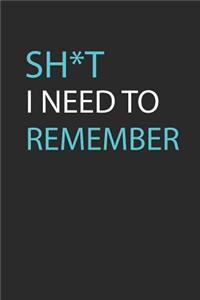Sh*t I Need to Remember