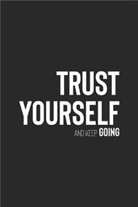 Trust Yourself And Keep Going