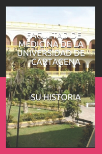 Facultad de Medicina de la Universidad de Cartagena-Suhistoria
