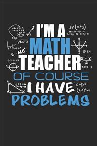 I'm A Math Teacher Of Course I Have Problems