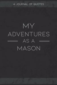 My Adventures As A Mason