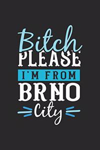 Bitch Please I'm From Brno City
