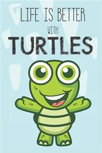 Life Is Better With Turtles