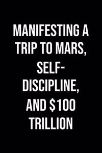 Manifesting A Trip To Mars Self Discipline And 100 Trillion