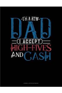 I'm A New Dad I Accept High-Fives And Cash