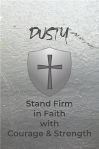Dusty Stand Firm in Faith with Courage & Strength