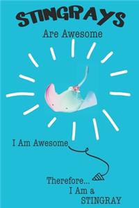 Stingray Are Awesome I Am Awesome There For I Am a Stingray