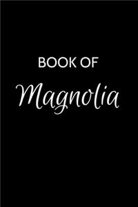 Book of Magnolia: A Gratitude Journal Notebook for Women or Girls with the name Magnolia - Beautiful Elegant Bold & Personalized - An Appreciation Gift - 120 Cream Li