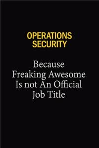 Operations Security Because Freaking Awesome Is Not An Official Job Title