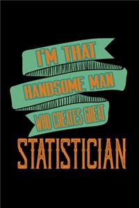 I'm that handsome man who creates great Statistician