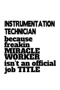 Instrumentation Technician Because Freakin Miracle Worker Is Not An Official Job Title
