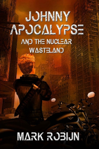 Johnny Apocalypse and the Nuclear Wasteland