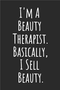 I'm a Beauty Therapist. Basically, I Sell Beauty