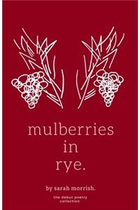mulberries in rye.