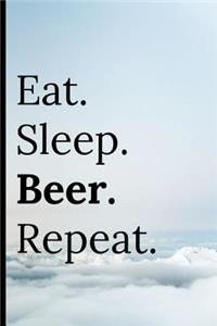 Eat Sleep Beer Repeat