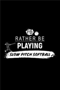 I'd Rather Be Playing Slow Pitch Softball