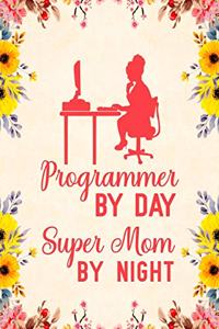 Programmer By Day Super Mom By Night