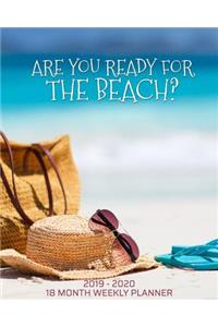 Are You Ready For The Beach - 18 Month Weekly Planner