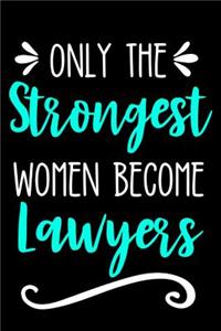 Only the Strongest Women Become Lawyers