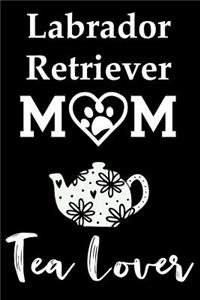 Labrador Retriever Mom Tea Lover