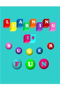Learning Is Super Fun