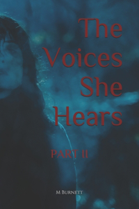 The Voices She Hears, PART II