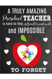 A Truly Amazing Preschool Teacher Is Hard To Find, Difficult To Part With And Impossible To Forget
