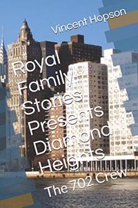 Royal Family Stories Presents Diamond Heights
