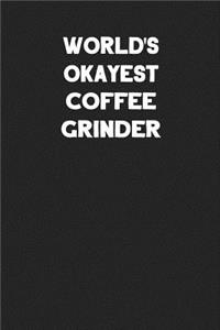 World's Okayest Coffee Grinder