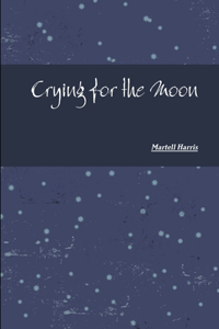 Crying for the Moon