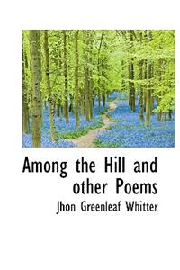 Among the Hill and Other Poems