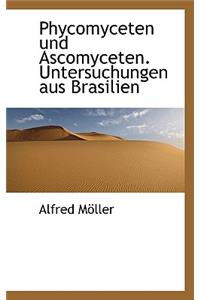 Phycomyceten Und Ascomyceten. Untersuchungen Aus Brasilien