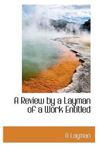 A Review by a Layman of a Work Entitled