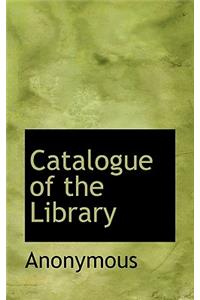 Catalogue of the Library