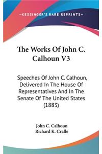 The Works of John C. Calhoun V3