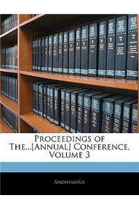 Proceedings of The...[annual] Conference, Volume 3