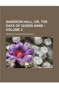 Sandron Hall, Or, the Days of Queen Anne (Volume 3)