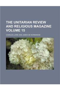 The Unitarian Review and Religious Magazine Volume 15