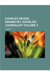 Charles Reade, Dramatist, Novelist, Journalist; A Memoir Volume 2