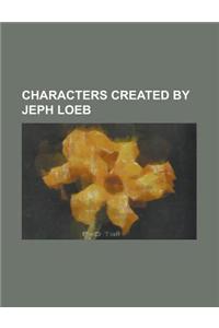 Characters Created by Jeph Loeb