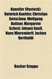 Kunstler (Rostock): Heinrich Kaehler, Christian Genschow, Wolfgang Buttner, Margarete Scheel, Johann Snell, Hans Mierendorff, Jochen Berth