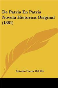 De Patria En Patria Novela Historica Original (1861)